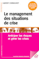 Le management des situations de crise, Anticiper les risques et gérer les crises