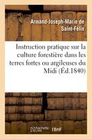 Instruction pratique sur la culture forestière dans les terres fortes ou argileuses du Midi
