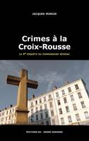 Une enquête du commissaire Séverac, 4, Crimes à la Croix-Rousse