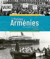 Les petites Arménies de la vallée du Rhône, Histoire et mémoires des immigrations arméniennes en france