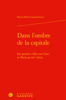 Dans l'ombre de la capitale, Les petites villes sur l'eau et paris au xve siècle