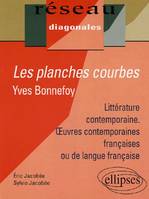 Bonnefoy, Les planches courbes ('Dans le leurre des mots', 'La maison natale', 'Les planches courbes')