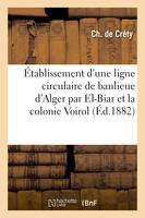 Établissement d'une ligne circulaire de banlieue d'Alger par El-Biar et la colonie Voirol