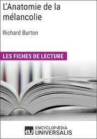 L'Anatomie de la mélancolie de Richard Burton, Les Fiches de lecture d'Universalis