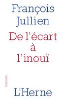 De l'écart à l'inouï, Un chemin de pensée