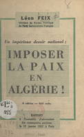 Un impérieux devoir national : imposer la paix en Algérie !, Rapport à l'assemblée d'information des Communistes parisiens, le 17 janvier 1957 à Paris