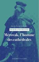 Mérovak, l'homme des cathédrales - Du symbolisme au patrimoi