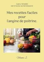 Mes recettes faciles pour l'angine de poitrine., Volume 2.