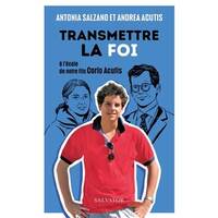 Transmettre la foi, A l´école de notre fils Carlo Acutis