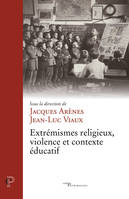 Extrémismes religieux, violence et contexte éducatif