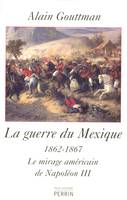 La guerre du Mexique 1862-1867, 1862-1867