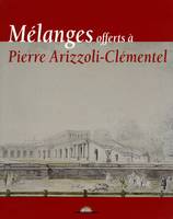 Mélanges offerts à Pierre Arizzoli-Clémentel