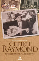 Cheikh Raymond, une histoire algérienne