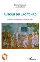 Autour du Lac Tchad, Enjeux et conflits pour le contrôle de l'eau