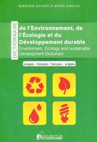 DICT DE L'ENVIRONNEMENT DE L'ECOLOGIE ET DU DEVELOPPEMENT français-anglais / anglais-français, français-anglais, anglais-français