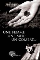 Une femme, une mère, un combat...