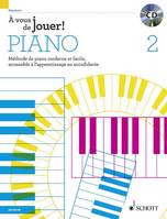 Vol. 2, À vous de jouer! PIANO, Méthode de piano moderne et facile, accessible à l'apprentissage en autodidacte. Vol. 2. piano. Méthode.