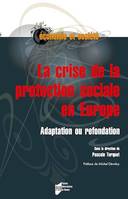 La crise de la protection sociale en Europe - Adaptation ou refondation
