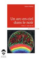 Un arc-en-ciel dans le noir, 2, Faim de vie