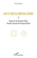 Anti-néolibéralisme, 2. Essai sur Emmanuel Todd, Vincent Jauvert et François Morin