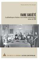 Faire société, La philanthropie à Genève et ses réseaux transnationaux autour de 1900