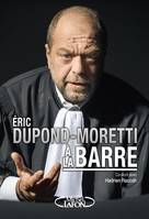 Eric Dupond-Moretti à la barre, ERIC DUPOND-MORETTI A LA BARRE [NUM]