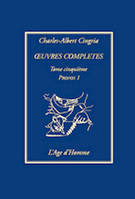 Oeuvres complètes / Charles Albert Cingria, I, Propos