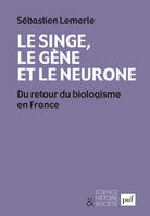 Le singe, le gène et le neurone, Du retour du biologisme en France