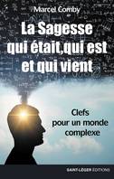 La sagesse qui était, qui est et qui vient, Clefs pour un monde complexe