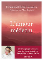 L'amour médecin : un témoignage lumineux pour un autre regard sur la maladie, la santé, la vie