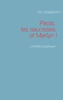 Paola les saucisses et Marilyn, Comédie polyptyque