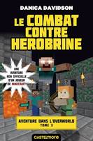 Minecraft - Aventure dans l'Overworld, T3 : Le Combat contre Herobrine, Minecraft - Aventure dans l'Overworld, T3