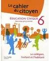 Le cahier du citoyen / éducation civique 6e : nouveau programme : le collégien, l'enfant et l'habita