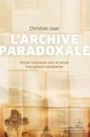 L'archive paradoxale, Penser l'existence avec le roman francophone subsaharien