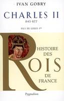 Histoire des rois de France., Histoire des Rois de France - Charles II, 840-877, Fils de Louis Ier