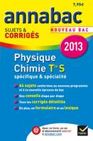 Annales Annabac 2013 Physique-Chimie Tle S Spécifique & spécialité, Sujets et corrigés du bac (Physique et Chimie) - Terminale S