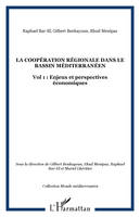 LA COOPÉRATION RÉGIONALE DANS LE BASSIN MÉDITERRANÉEN, Vol 1 : Enjeux et perspectives économiques