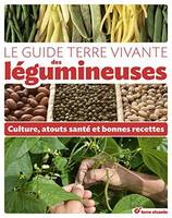 Le guide des légumineuses, Culture, atouts santé et bonnes recettes