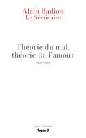L'antiphilosophie, Le Séminaire - Théorie du mal, théorie de l'amour (1990-1991)