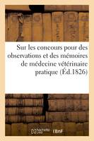 Sur les concours pour des observations et des mémoires de médecine vétérinaire pratique, rapports, Société royale et centrale d'agriculture, 4 avril 1826