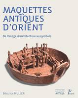 Maquettes antiques d'Orient, De l'image d'architecture au symbole