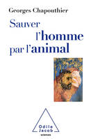 Sauver l'homme par l'animal