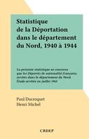 Statistique de la Déportation dans le département du Nord, 1940 à 1944, La présente statistique ne concerne que les Déportés de nationalité française, arrêtés dans le département du Nord. Étude arrêtée en juillet 1960