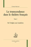 1, La transcendance dans le théâtre français, De l'origine aux Lumières