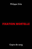 Fixation mortelle, Copie de sang