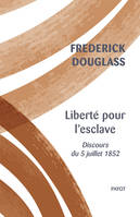 Liberté pour l'esclave, Discours du 5 juillet 1852