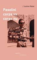 Pasolini, corps vu - corps nu