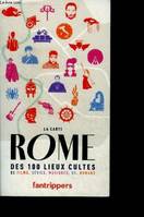 LA CARTE ROME DES 100 LIEUX CULTES DE FILMS, SERIES, MUSIQUES, BD, ROMANS