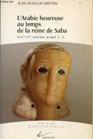 L'Arabie Heureuse au temps de la reine de Saba, VIIIe-Ier siècle av. J.-C.