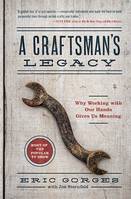 A Craftsman's Legacy, Why Working with Our Hands Gives Us Meaning